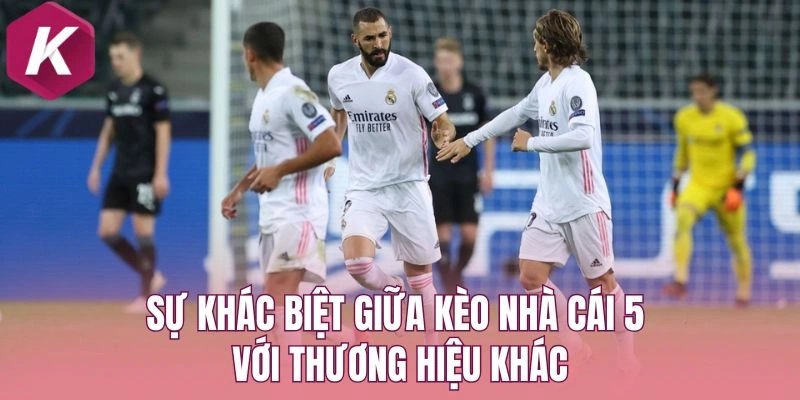 Sự khác biệt giữa Kèo nhà cái 5 với thương hiệu khác