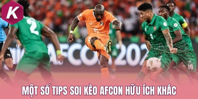 Một số tips soi kèo AFCON hữu ích khác