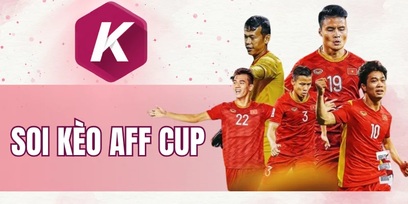 Kinh nghiệm soi kèo Aff Cup dễ thắng của chuyên gia