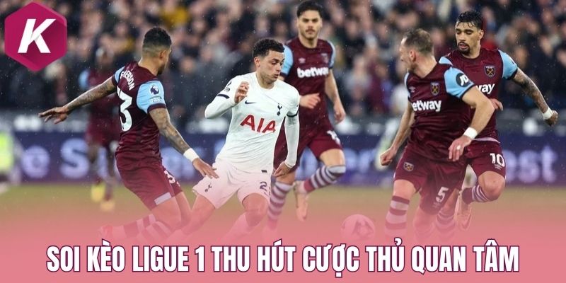 Soi kèo Ligue 1 thu hút cược thủ quan tâm