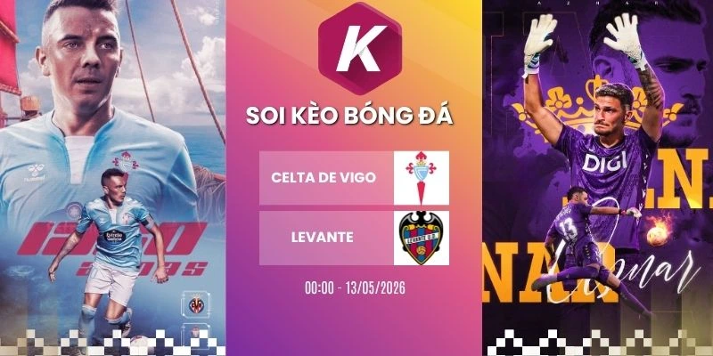 Kèo nhà cái Celta de Vigo vs Levante - La Liga, 13/05/2026