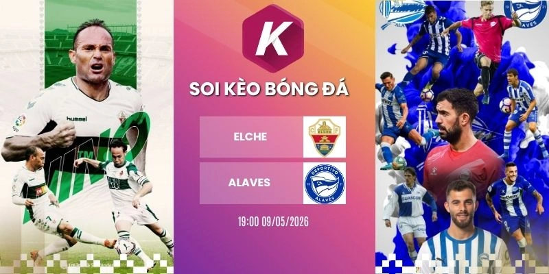 kèo nhà cái Elche vs Alavés - La Liga, 09/05/2026