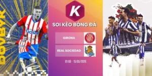 kèo nhà cái Girona vs Real Sociedad - La Liga, 15/05/2026