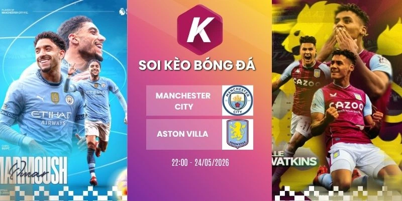 Soi kèo nhà cái Manchester City vs Aston Villa - NHA, 24/05/2026