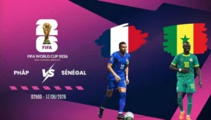 Soi kèo Pháp vs Sénégal - Bảng I World Cup 02h00 17/06/2026