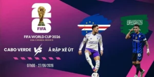 Tỷ lệ kèo Cabo Verde vs Ả Rập Xê Út - Bảng H World Cup 07h00 27/06/2026