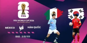 Tỷ lệ kèo nhà cái Mexico vs Hàn Quốc - Bảng A World Cup 08h00 19/06/2026