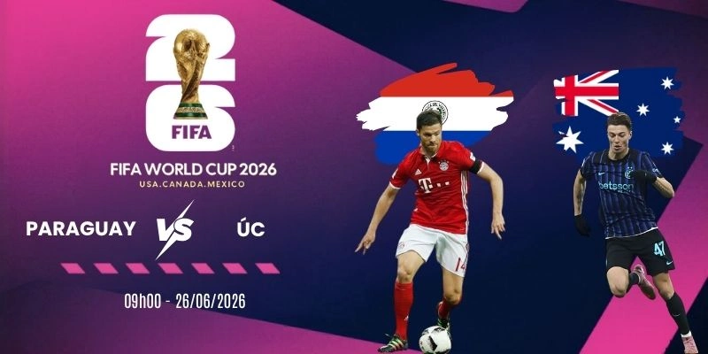 Tỷ lệ kèo nhà cái Paraguay vs Úc - Bảng D World Cup 09h00 26/06/2026