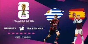 Tỷ lệ kèo nhà cái Uruguay vs Tây Ban Nha - Bảng H World Cup 07h00 27/06/2026