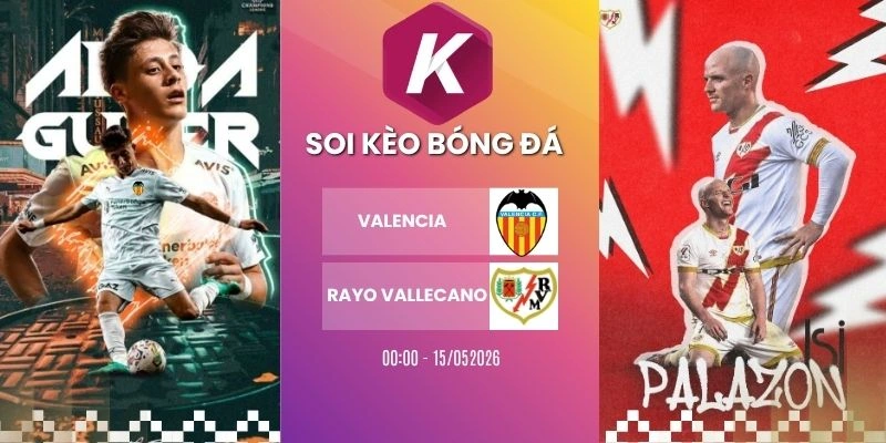 Kèo nhà cái Valencia vs Rayo Vallecano - La Liga, 15/05/2026