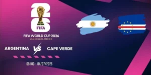 Soi kèo Argentina vs Cape Verde - Vòng 1/16 World Cup 05h00 04/07/2026