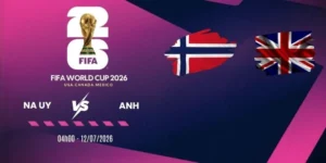 Tỷ lệ kèo Na Uy vs Anh - Vòng tứ kết World Cup 04h00 12/07/2026