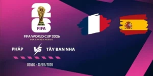 Tỷ lệ kèo Pháp vs Tây Ban Nha - Vòng bán kết World Cup 02h00 15/07/2026