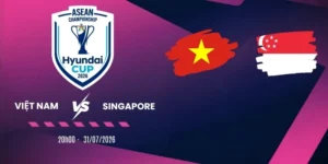 Tỷ lệ kèo Việt Nam vs Singapore - Vòng bảng AFF Cup 20h00 31/07/2026